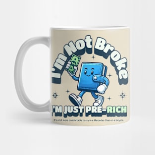 Im not broke just pre rich Mug